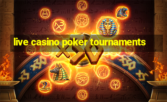 live casino poker tournaments