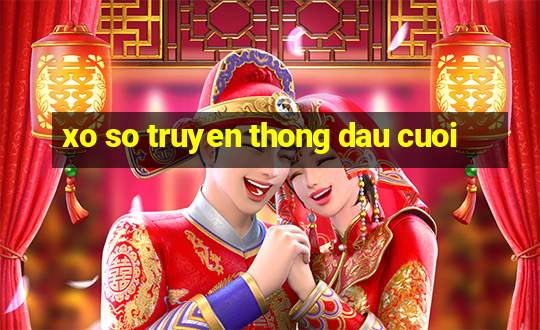 xo so truyen thong dau cuoi