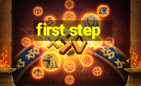 first step