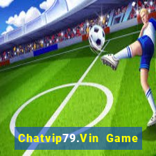 Chatvip79.Vin Game Bài Bốc Club