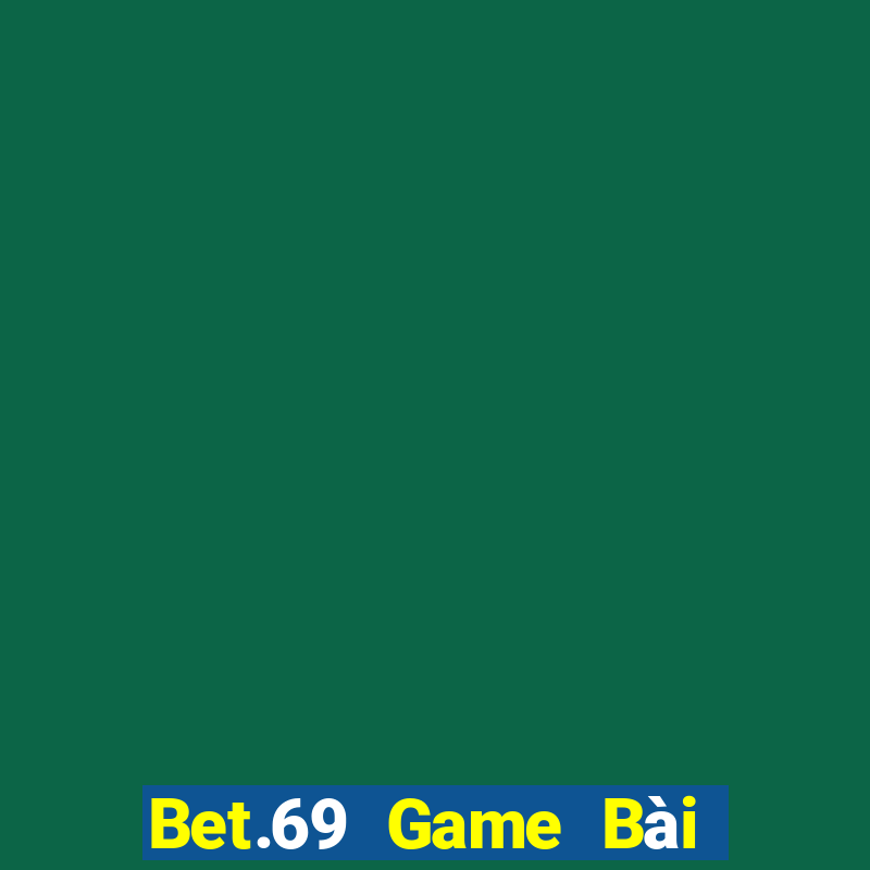 Bet.69 Game Bài Trực Tuyến