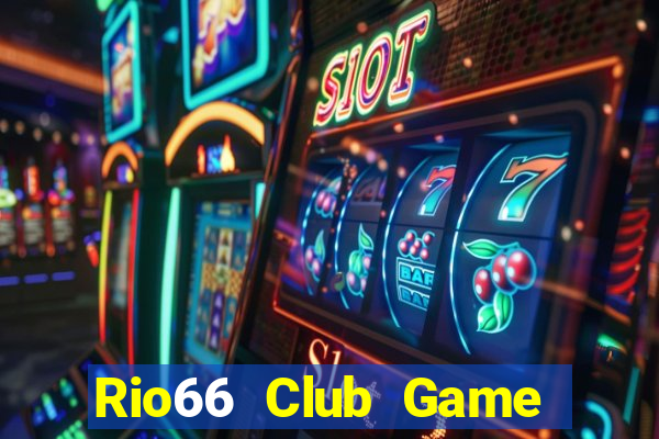 Rio66 Club Game Bài 52 Club