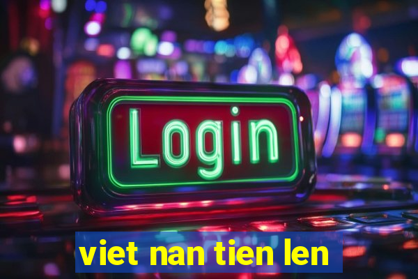 viet nan tien len