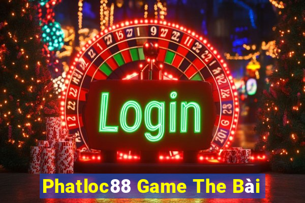 Phatloc88 Game The Bài