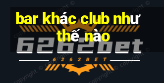 bar khác club như thế nào