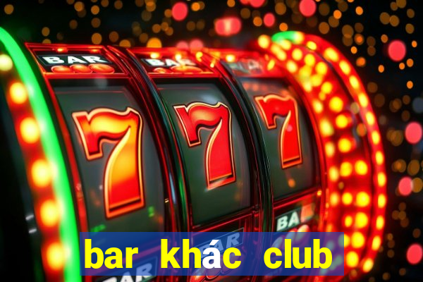 bar khác club như thế nào