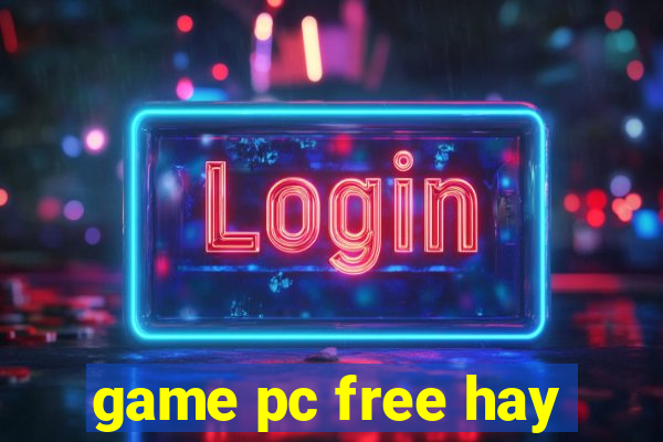 game pc free hay