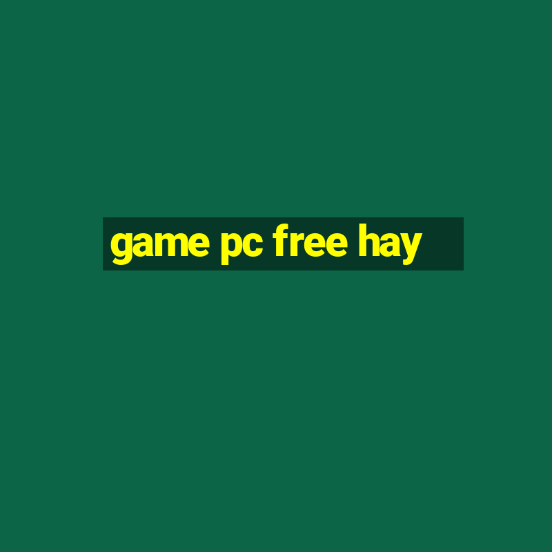 game pc free hay