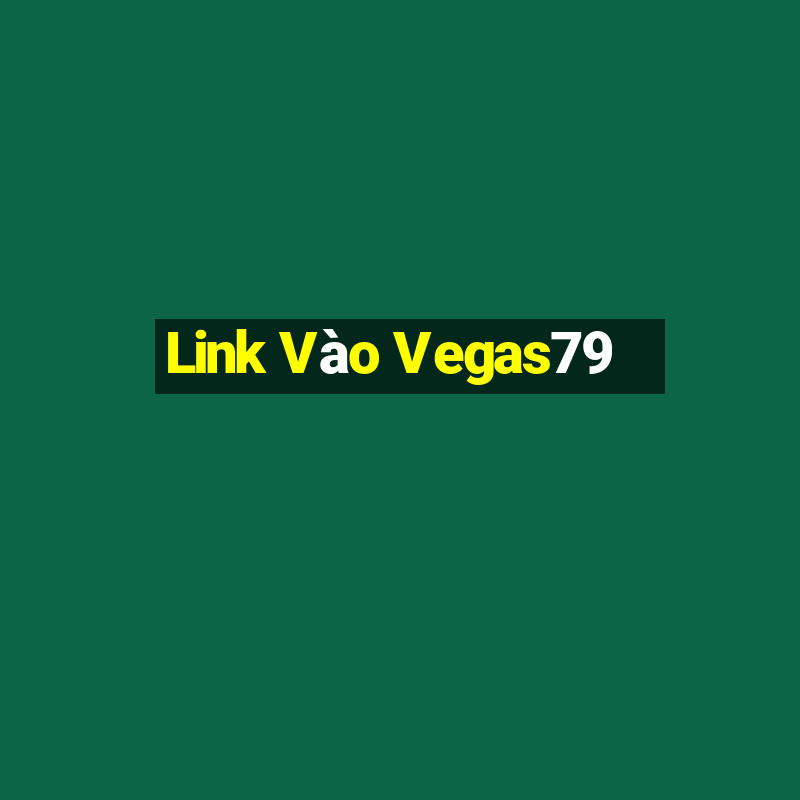 Link Vào Vegas79