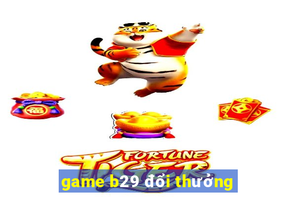 game b29 đổi thưởng