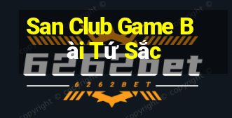 San Club Game Bài Tứ Sắc