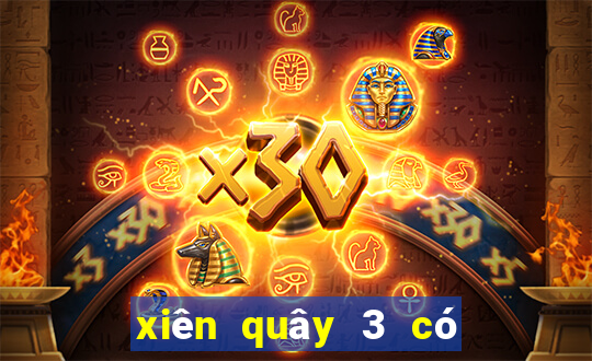 xiên quây 3 có mấy cặp