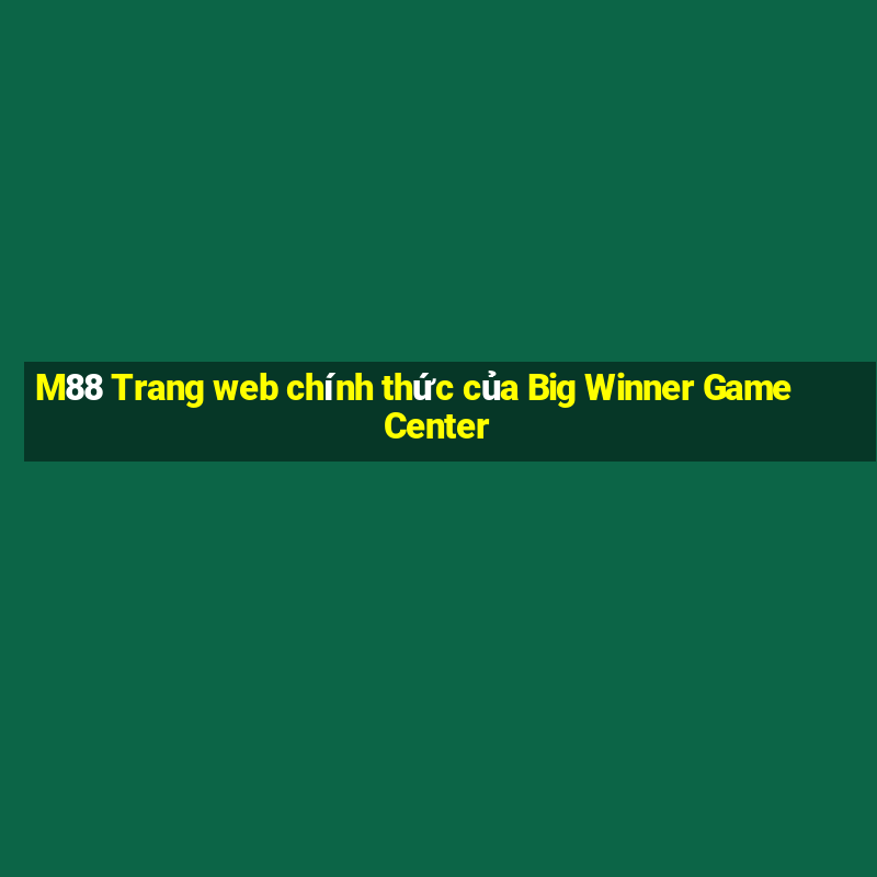 M88 Trang web chính thức của Big Winner Game Center