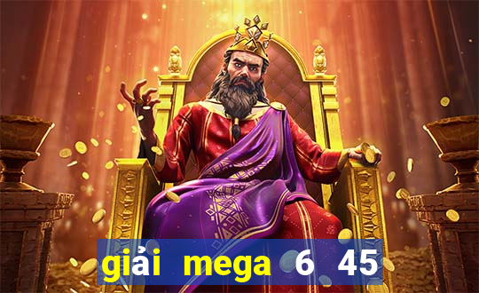 giải mega 6 45 hôm nay