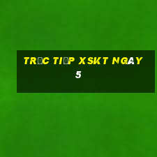 Trực tiếp XSKT ngày 5