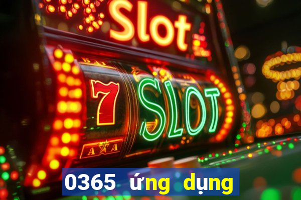 0365 ứng dụng xổ số tải về