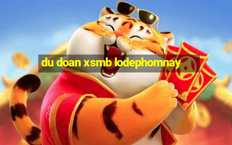 du doan xsmb lodephomnay