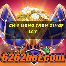 chơi liêng trên zingplay