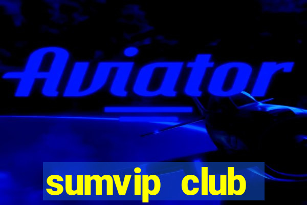 sumvip club download apk