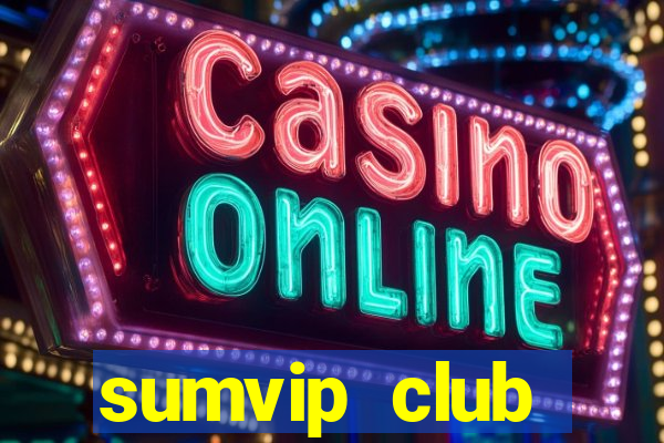 sumvip club download apk