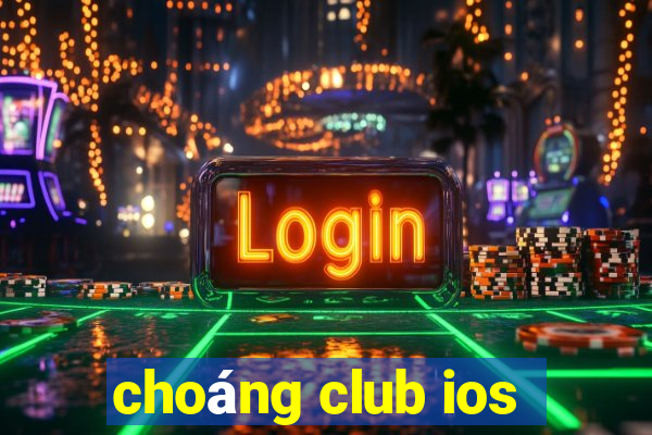 choang club ios