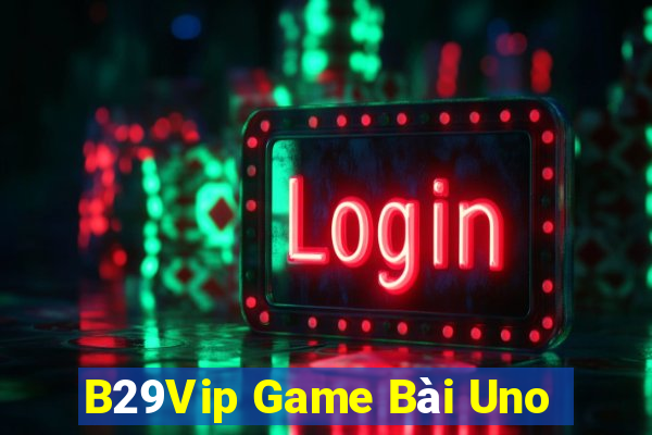 B29Vip Game Bài Uno