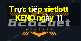 Trực tiếp vietlott KENO ngày 11