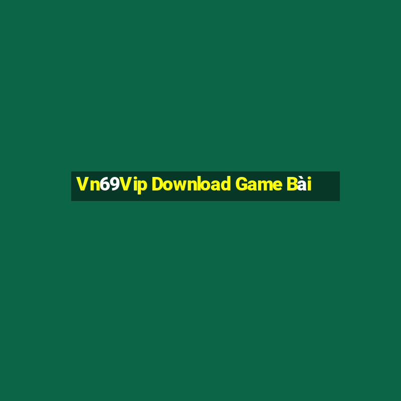 Vn69Vip Download Game Bài