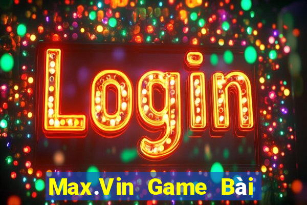 Max.Vin Game Bài Khuyến Mãi