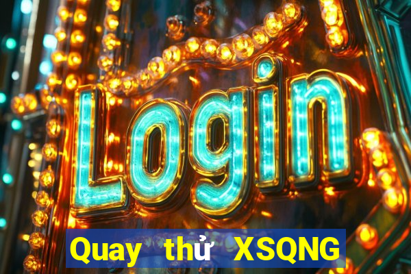 Quay thử XSQNG ngày 8