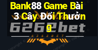 Bank88 Game Bài 3 Cây Đổi Thưởng