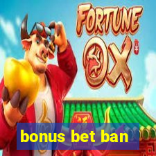 bonus bet ban