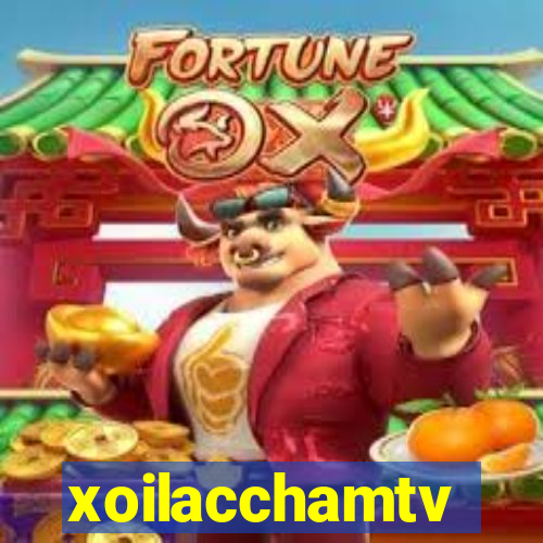 xoilacchamtv