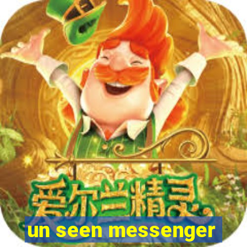 un seen messenger