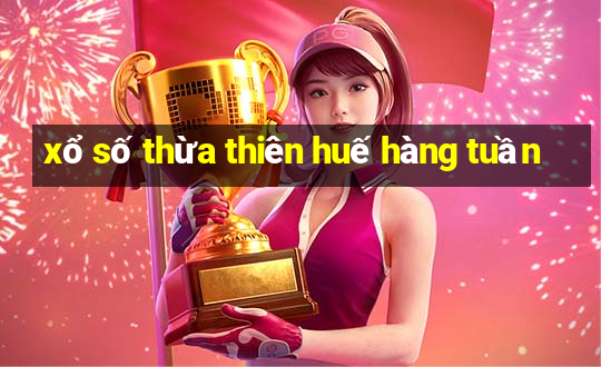 xổ số thừa thiên huế hàng tuần