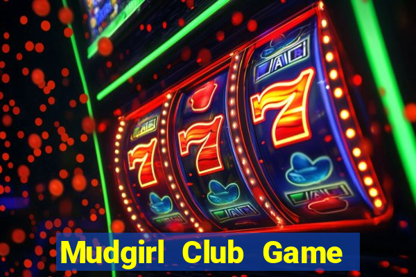 Mudgirl Club Game Bài Phái Mạnh