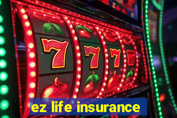 ez life insurance