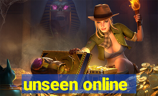 unseen online