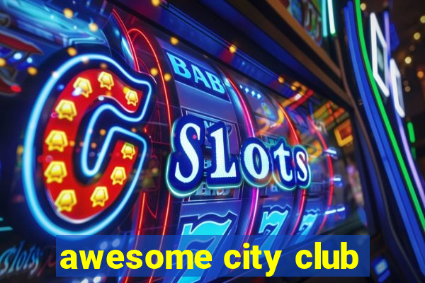 awesome city club