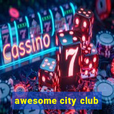 awesome city club