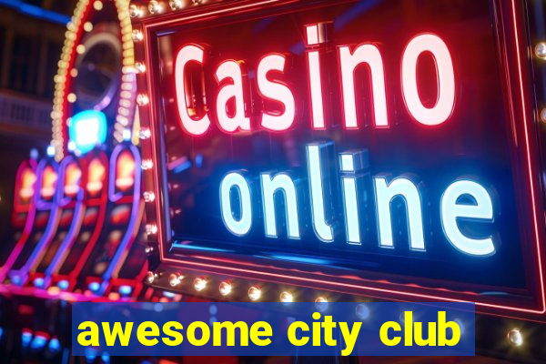 awesome city club