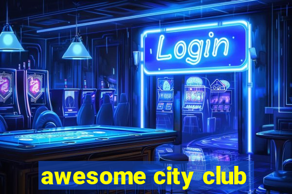 awesome city club