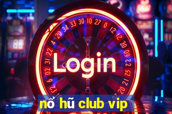 nổ hũ club vip