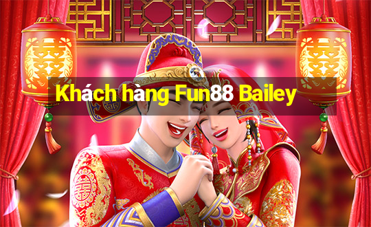 Khách hàng Fun88 Bailey