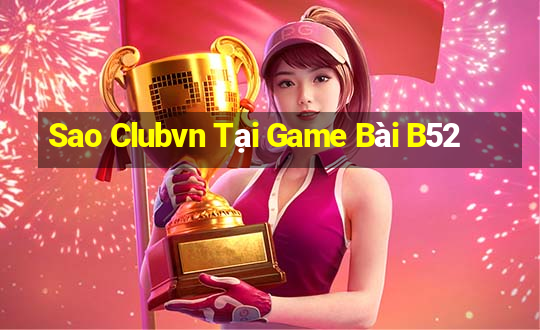 Sao Clubvn Tại Game Bài B52