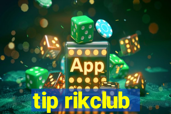 tip rikclub