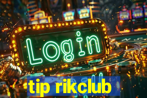 tip rikclub