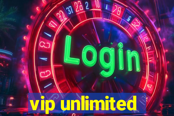 vip unlimited