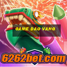 game dao vang