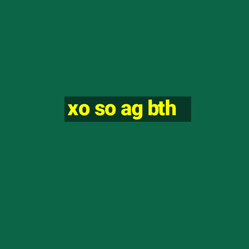 xo so ag bth